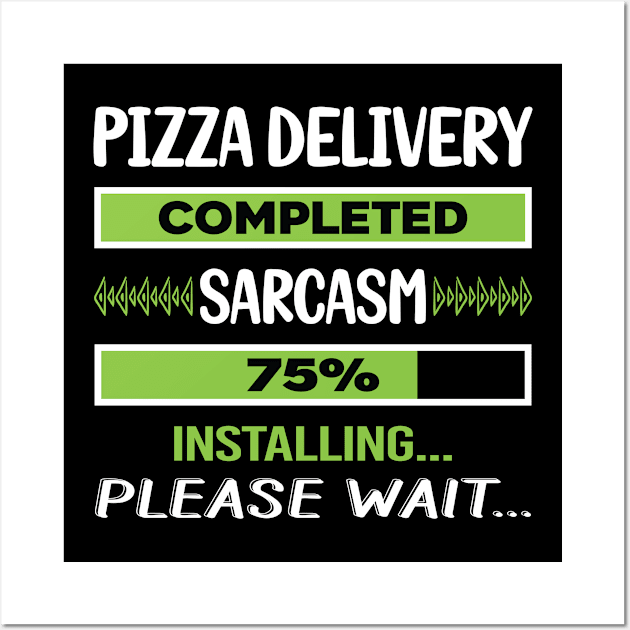 Funny Sarcasm Pizza Delivery Wall Art by relativeshrimp